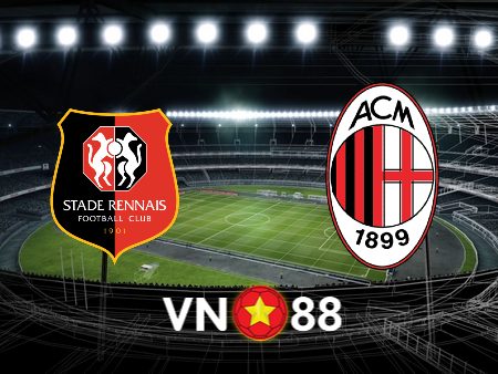 Soi kèo Rennes vs AC Milan – 00h45 – 23/02/2024